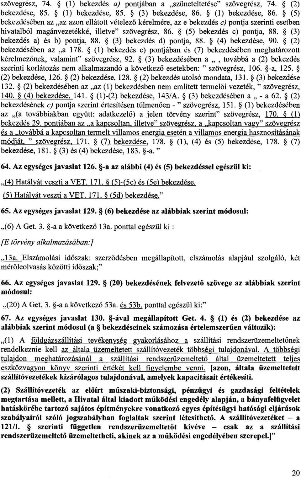 (3) bekezdés a) és b) pontja, 88. (3) bekezdés d) pontja, 88. (4) bekezdése, 90. (2 ) bekezdésében az a 178.