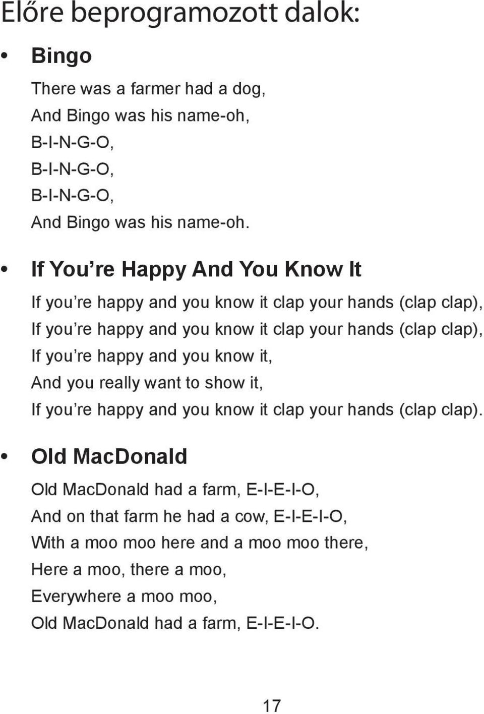 re happy and you know it, And you really want to show it, If you re happy and you know it clap your hands (clap clap).