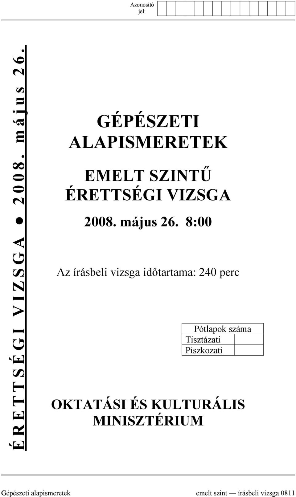 időtartama: 240 perc Pótlapok száma Tisztázati Piszkozati OKTATÁSI ÉS