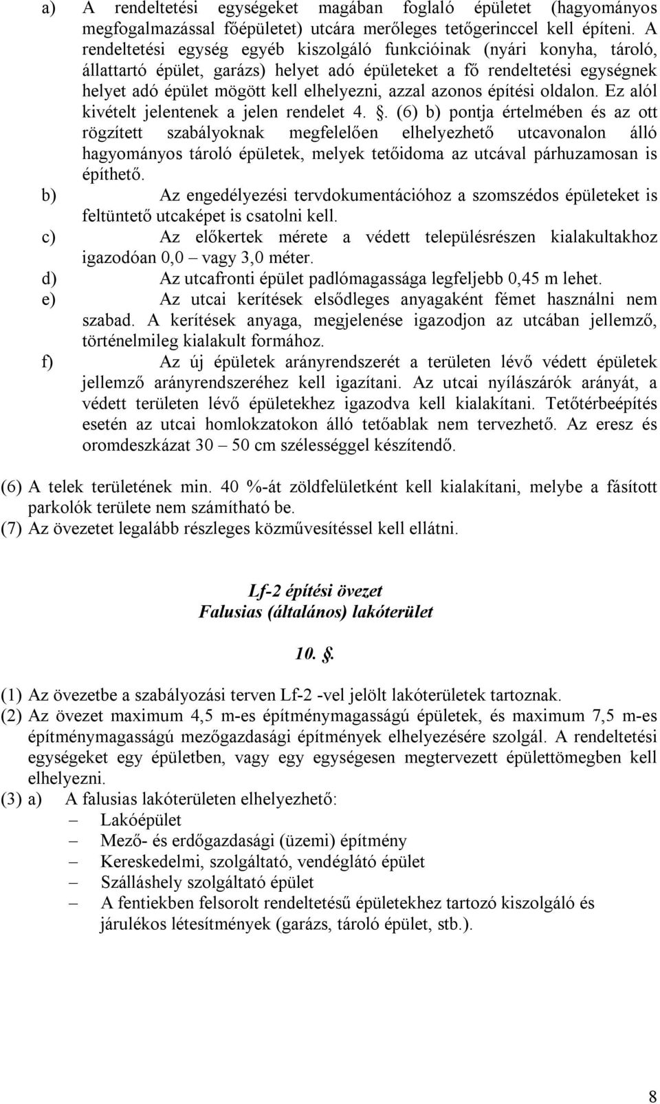 azonos építési oldalon. Ez alól kivételt jelentenek a jelen rendelet 4.