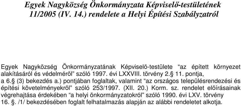 szóló 1997. évi LXXVIII. törvény 2. 11. pontja, a 6. (3) bekezdés a.