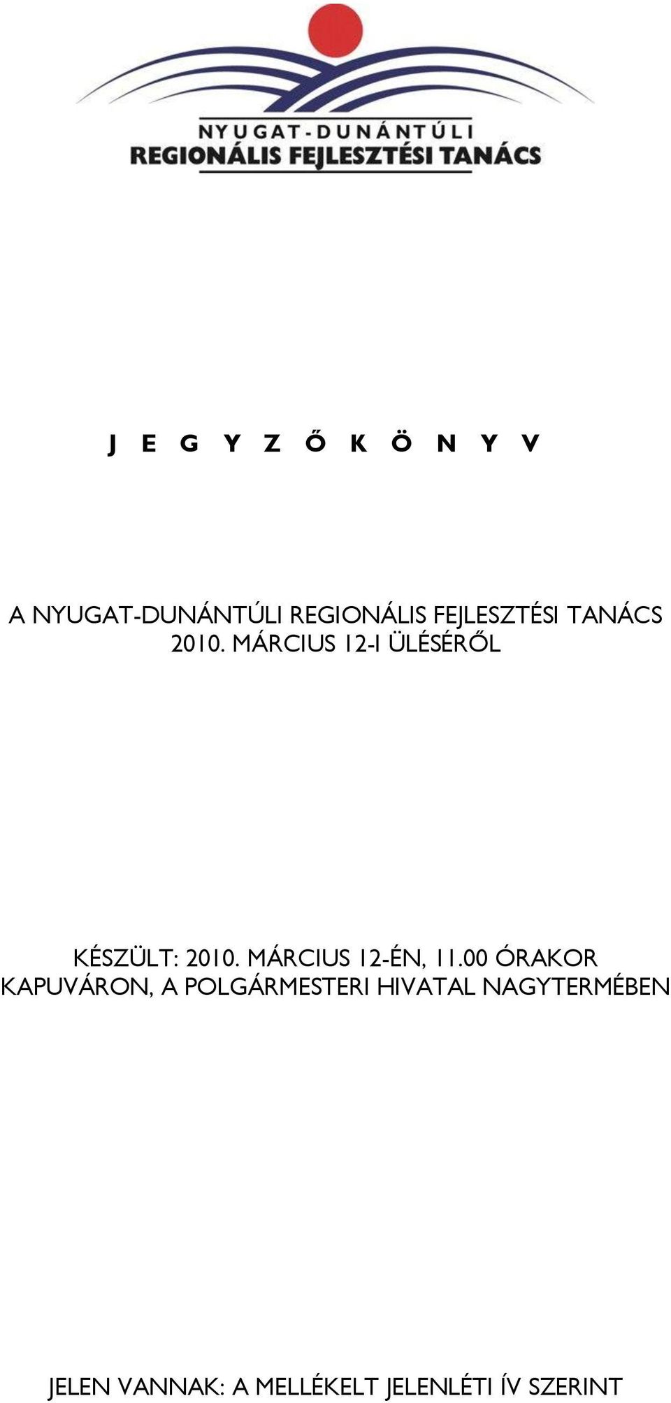 MÁRCIUS 12-I ÜLÉSÉRŐL KÉSZÜLT: 2010. MÁRCIUS 12-ÉN, 11.