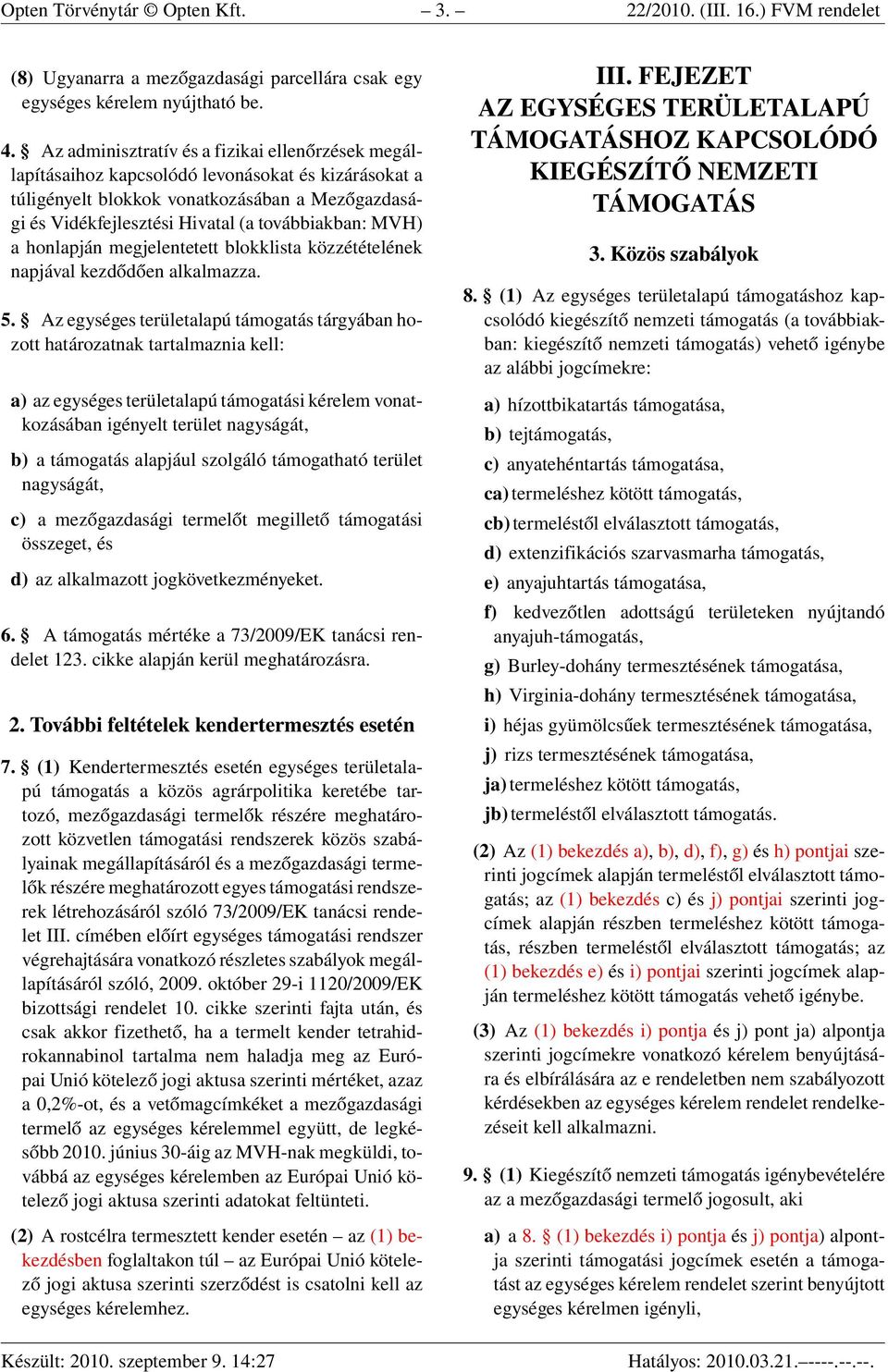 MVH) a honlapján megjelentetett blokklista közzétételének napjával kezdődően alkalmazza. 5.