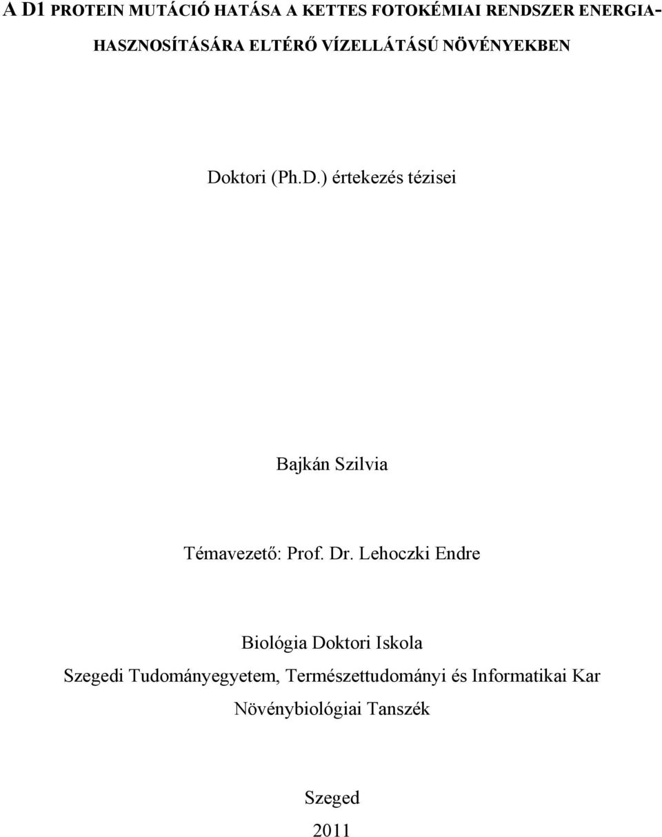 ktori (Ph.D.) értekezés tézisei Bajkán Szilvia Témavezető: Prof. Dr.