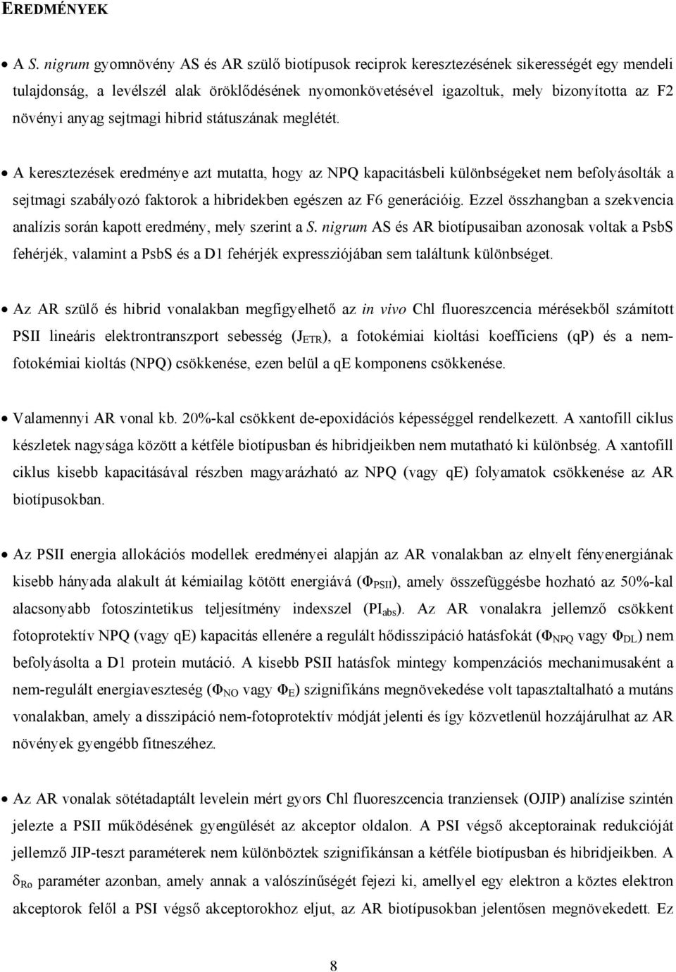 anyag sejtmagi hibrid státuszának meglétét.
