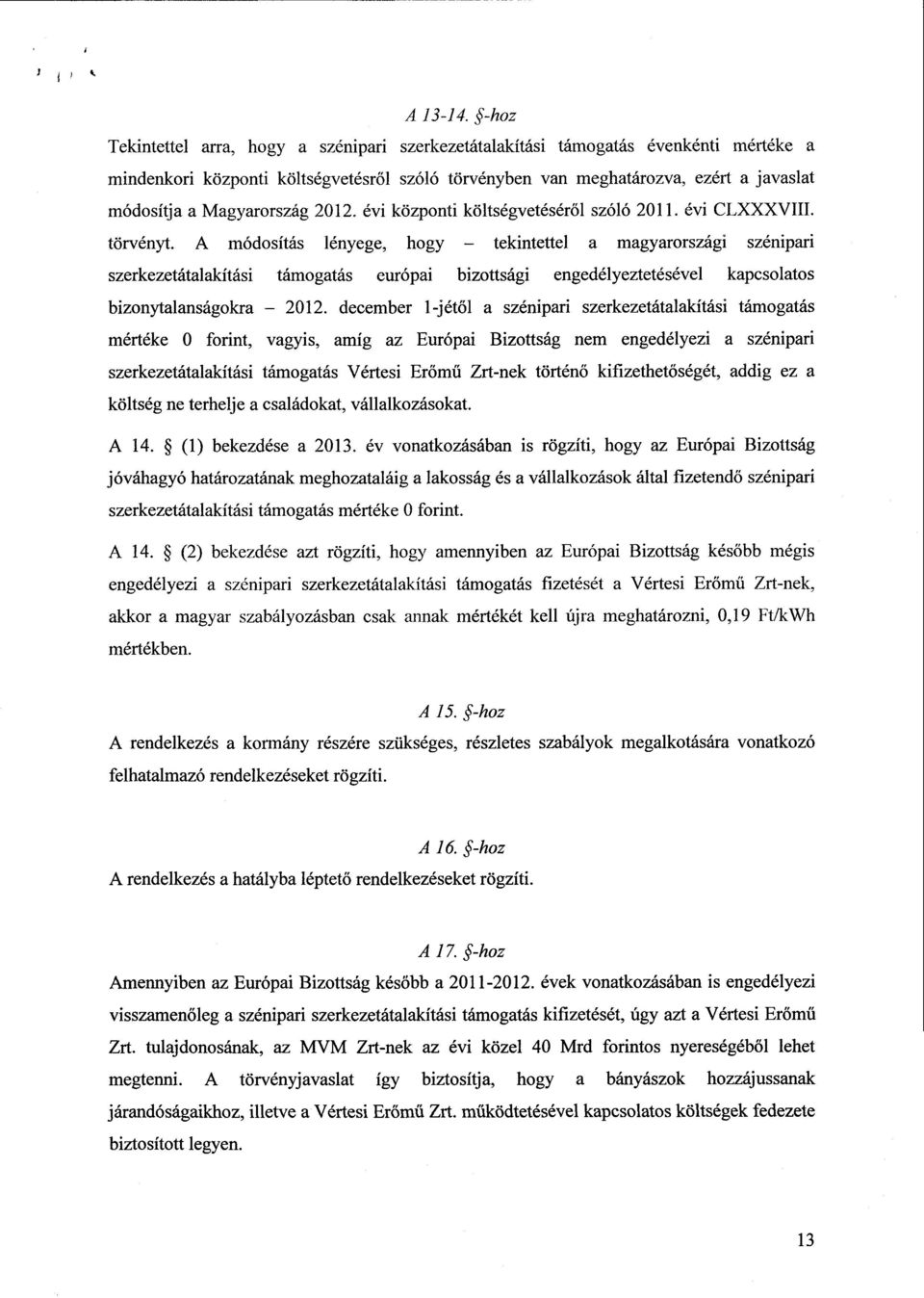 Magyarország 2012. évi központi költségvetéséről szóló 2011. évi CLXXXVIII. törvényt.
