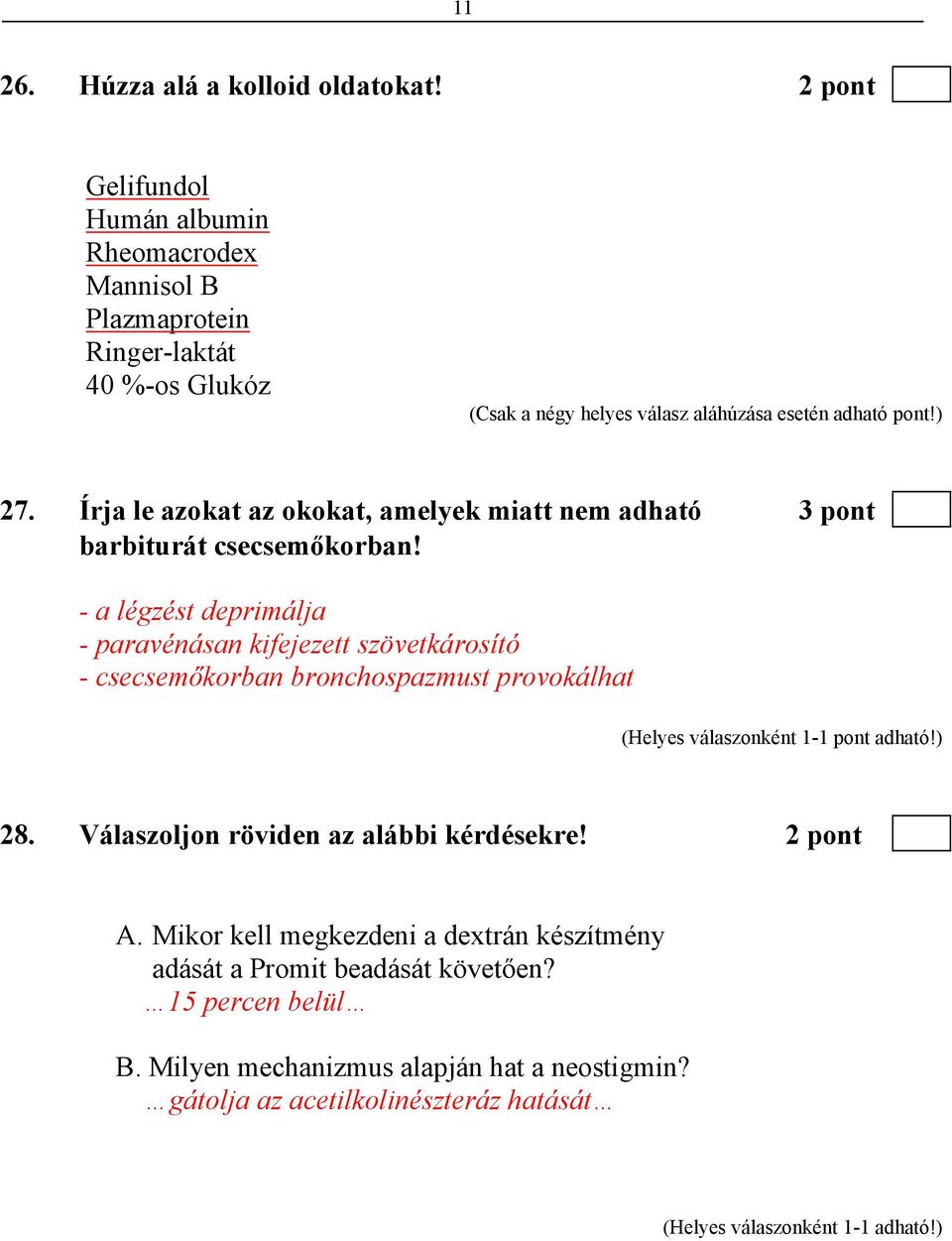 Írja le azokat az okokat, amelyek miatt nem adható 3 pont barbiturát csecsemőkorban!