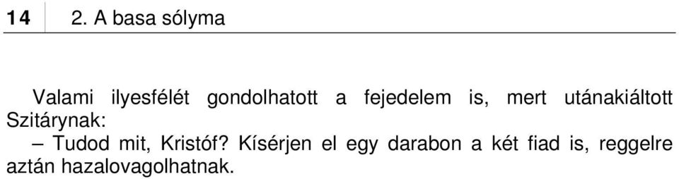 Szitárynak: Tudod mit, Kristóf?