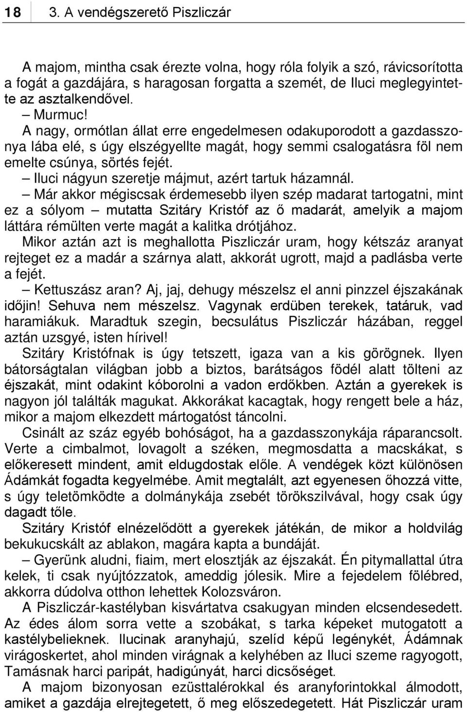 Iluci nágyun szeretje májmut, azért tartuk házamnál.