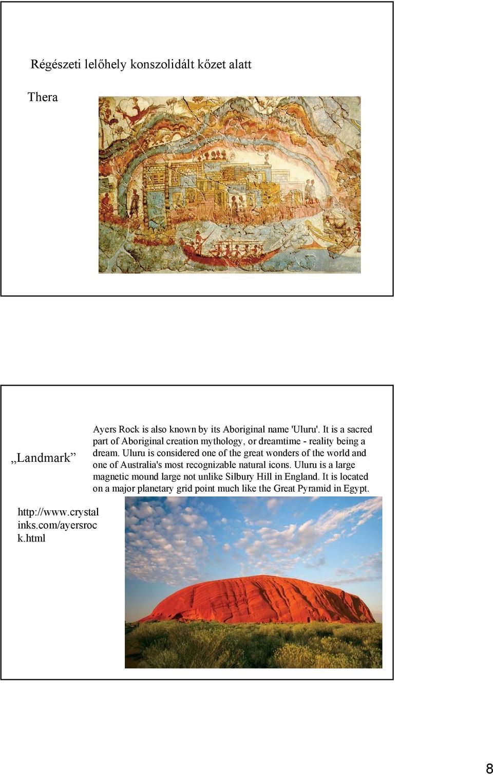 Uluru is considered one of the great wonders of the world and one of Australia's most recognizable natural icons.