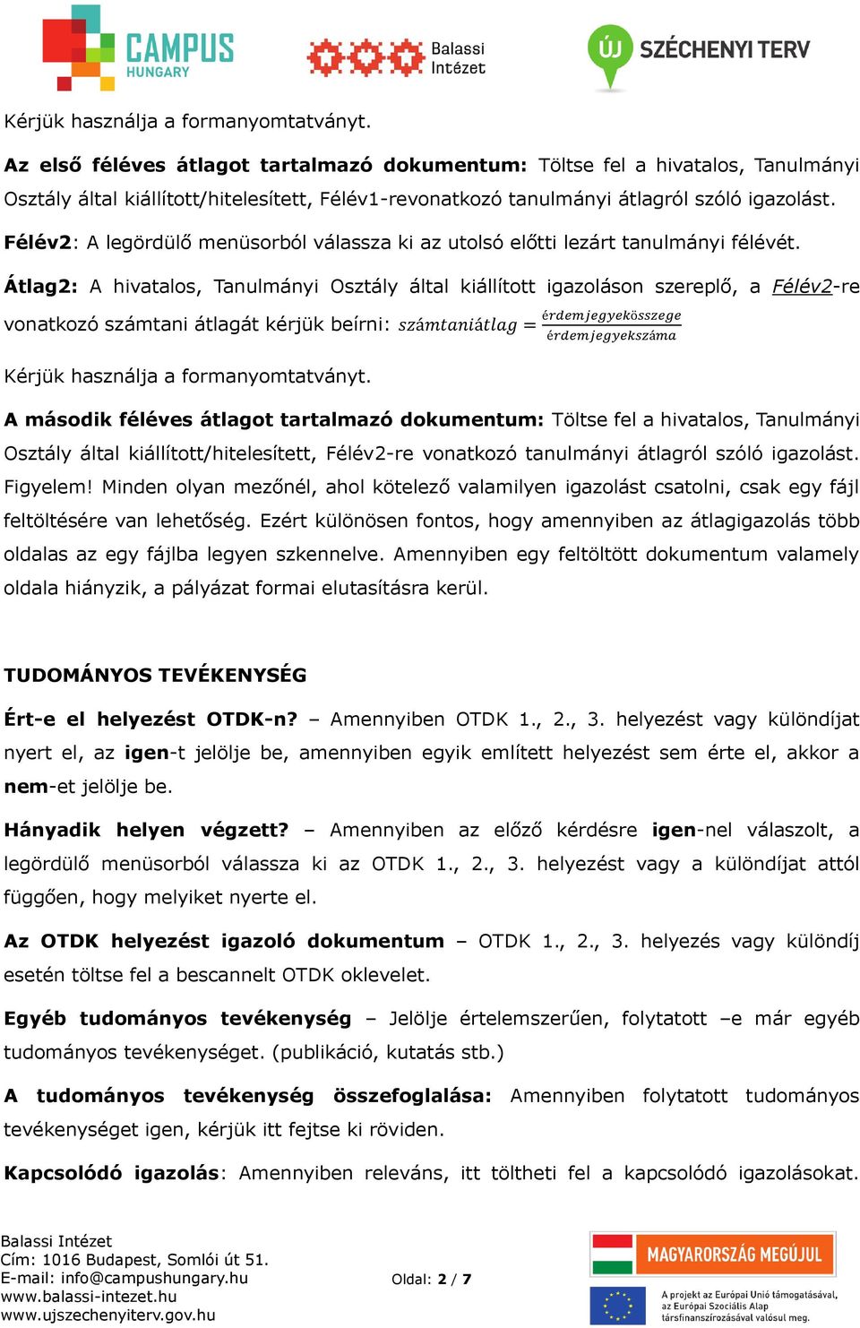 Félév2: A legördülő menüsorból válassza ki az utolsó előtti lezárt tanulmányi félévét.