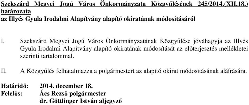 Szekszárd Megyei Jogú Város Önkormányzatának Közgyőlése jóváhagyja az Illyés Gyula Irodalmi Alapítvány alapító okiratának