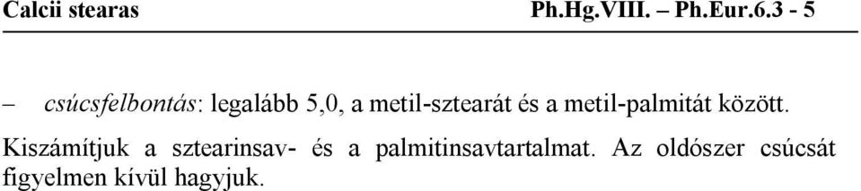 a metil-palmitát között.