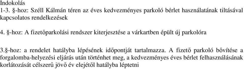 4. -hoz: A fizetőparkolási rendszer kiterjesztése a várkartben épült új parkolóra 3.