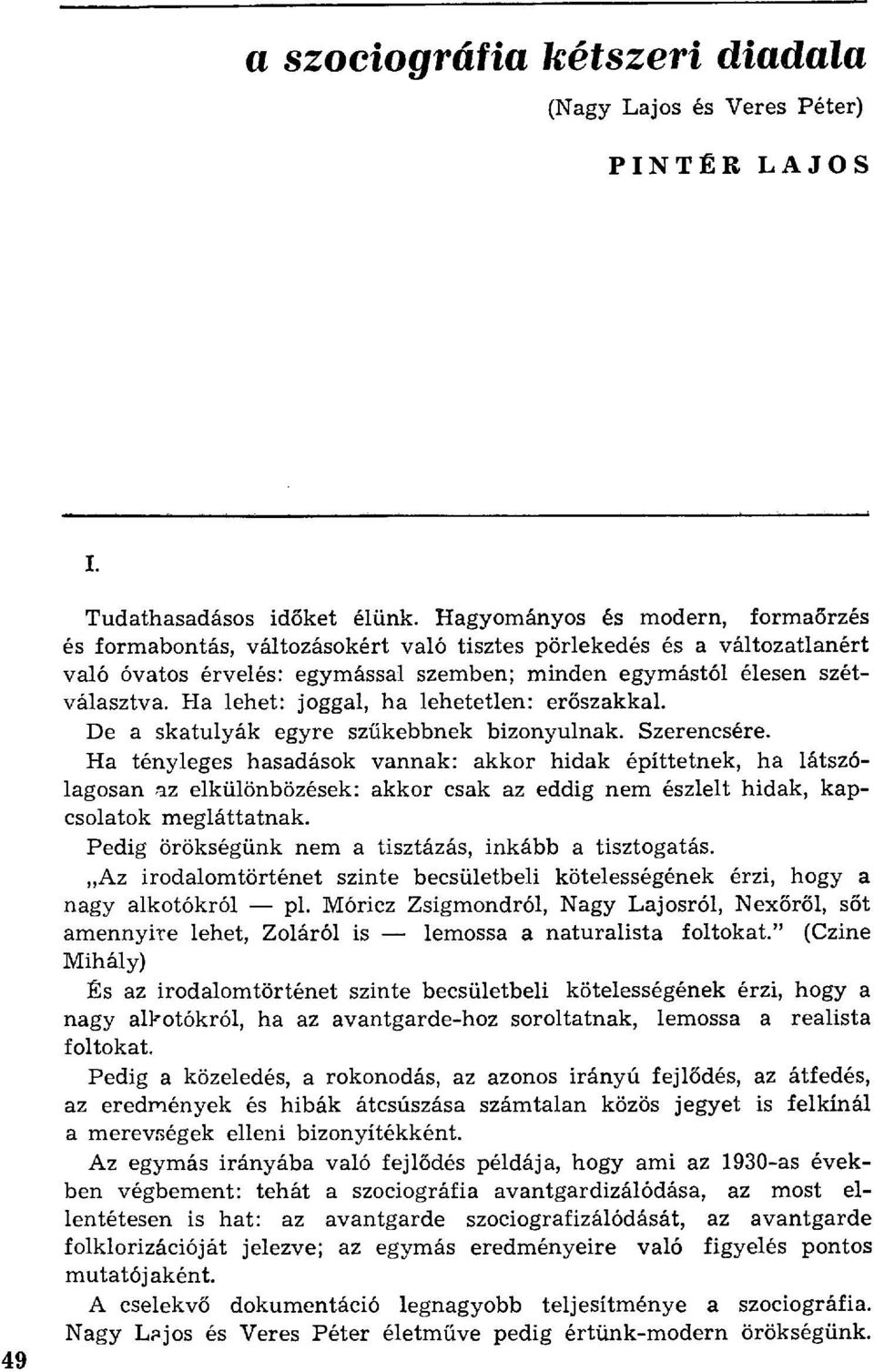Ha lehet: joggal, ha lehetetlen: er őszakkal. De a skatulyák egyre sz űkebbnek bizonyulnak. Szerencsére.