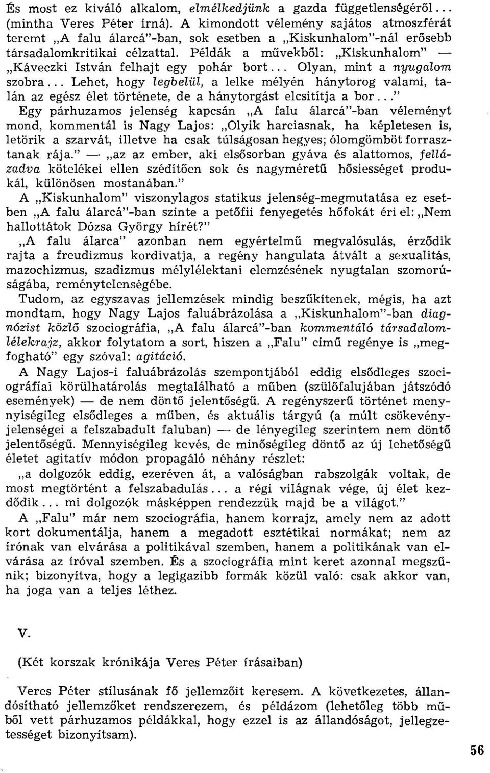 Példák a m űvekb ől: Kiskunhalom" Káveczki István felhajt egy pohár bort... Olyan, mint a nyugalom szobra.