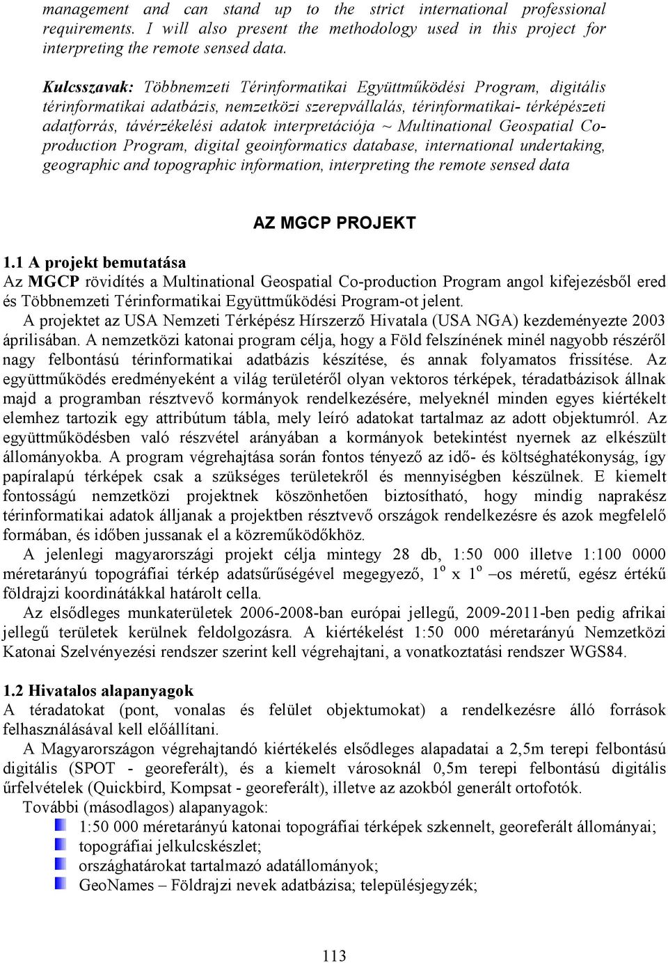 interpretációja ~ Multinational Geospatial Coproduction Program, digital geoinformatics database, international undertaking, geographic and topographic information, interpreting the remote sensed