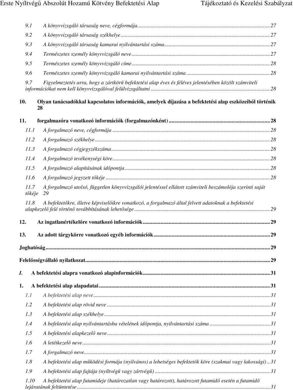 6 Természetes személy könyvvizsgáló kamarai nyilvántartási száma... 28 9.