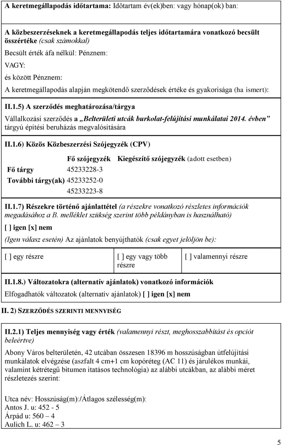 5) A szerződés meghatározása/tárgya Vállalkozási szerződés a Belterületi utcák burkolat-felújítási munkálatai 2014