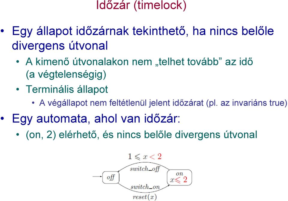 Terminális állapot A végállapot nem feltétlenül jelent időzárat (pl.