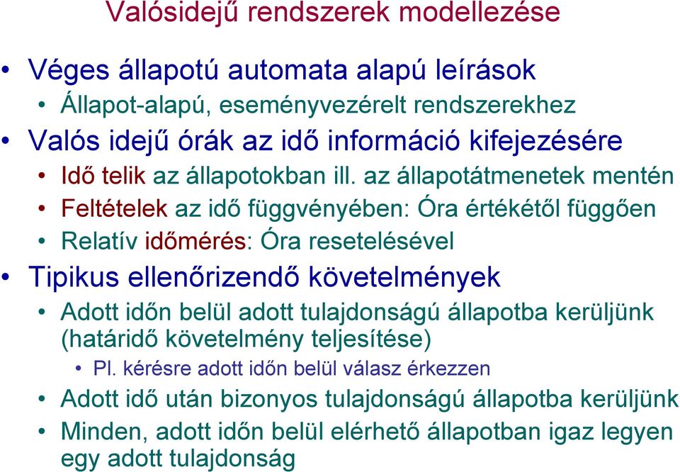 az állapotátmenetek mentén Feltételek az idő függvényében: Óra értékétől függően Relatív időmérés: Óra resetelésével Tipikus ellenőrizendő követelmények