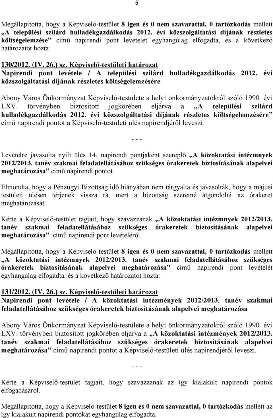 Képviselő-testületi határozat Napirendi pont levétele / A települési szilárd hulladékgazdálkodás 2012.