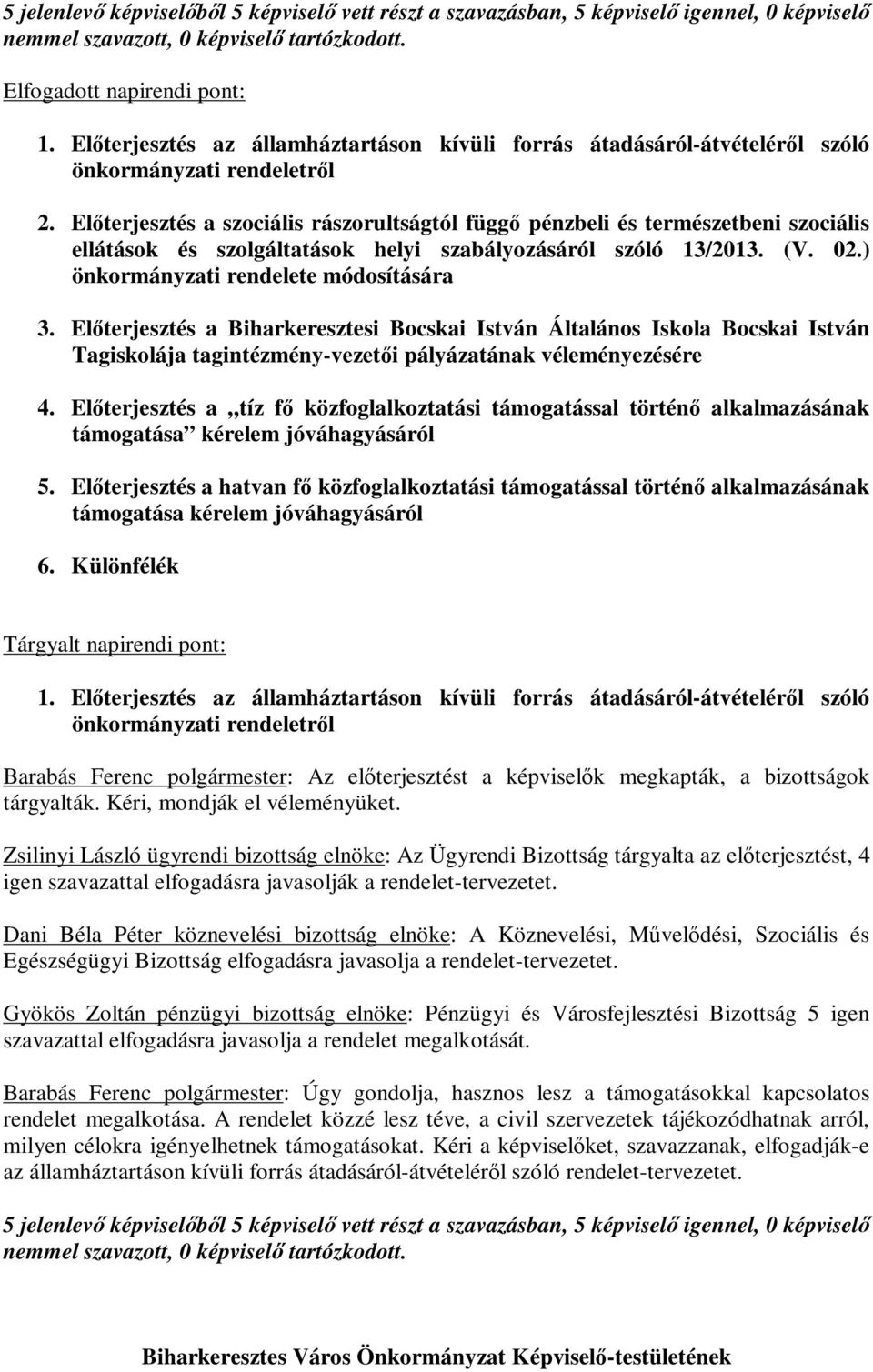 Előterjesztés a szociális rászorultságtól függő pénzbeli és természetbeni szociális ellátások és szolgáltatások helyi szabályozásáról szóló 13/2013. (V. 02.) önkormányzati rendelete módosítására 3.