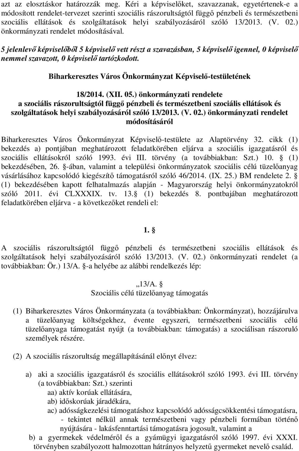 szabályozásáról szóló 13/2013. (V. 02.) önkormányzati rendelet módosításával.