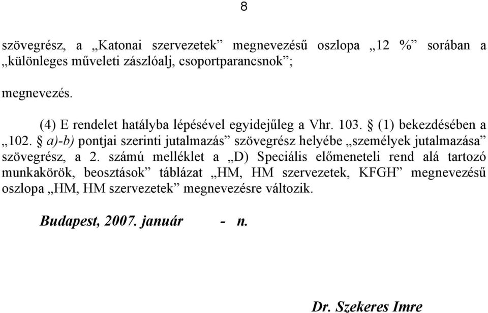 a)-b) pontjai szerinti jutalmazás szövegrész helyébe személyek jutalmazása szövegrész, a 2.