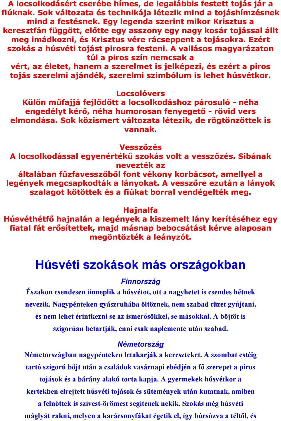 Ezért szokás a húsvéti tojást pirosra festeni.