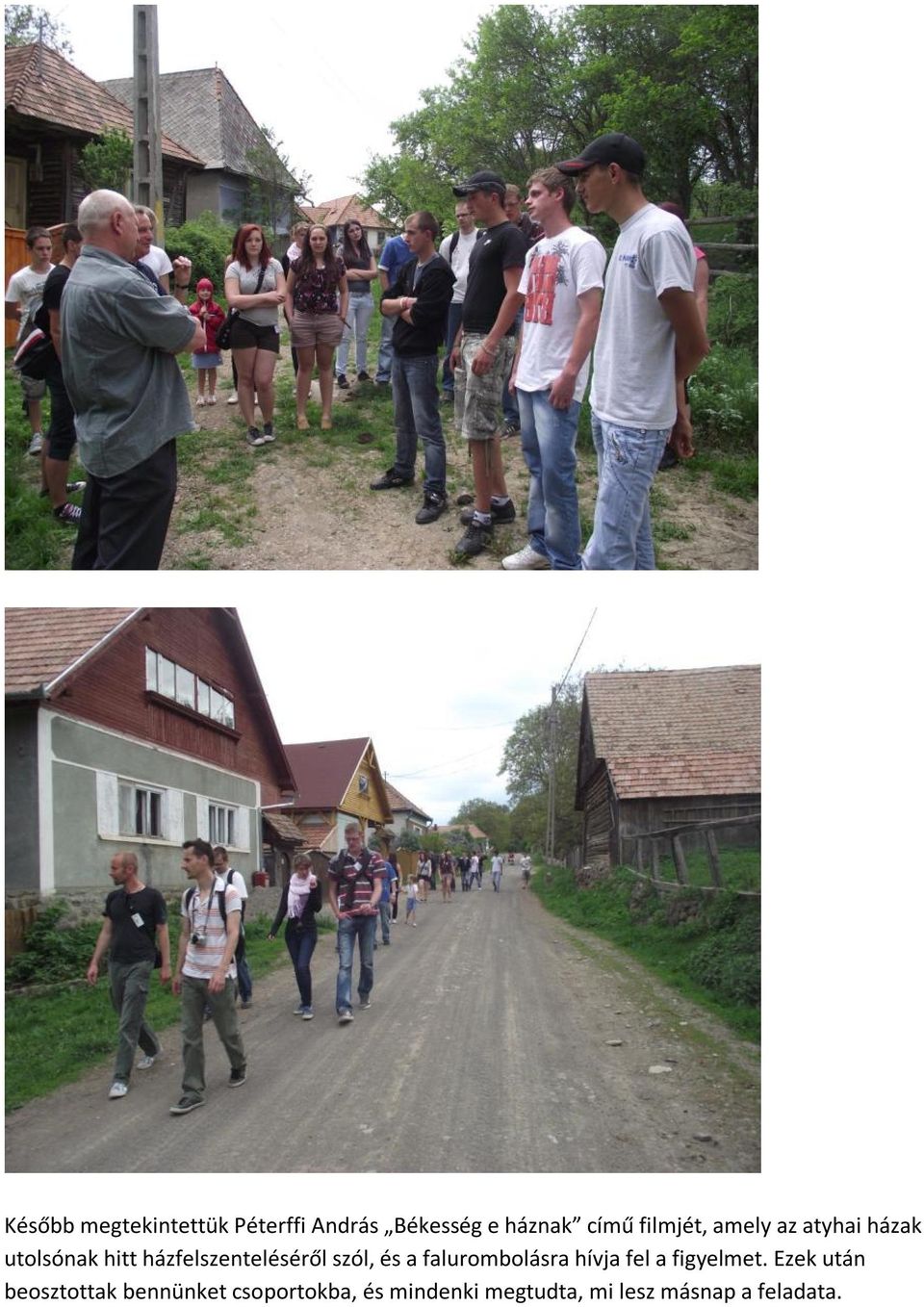 szól, és a falurombolásra hívja fel a figyelmet.