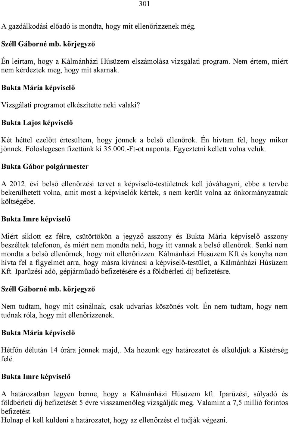 -Ft-ot naponta. Egyeztetni kellett volna velük. A 2012.