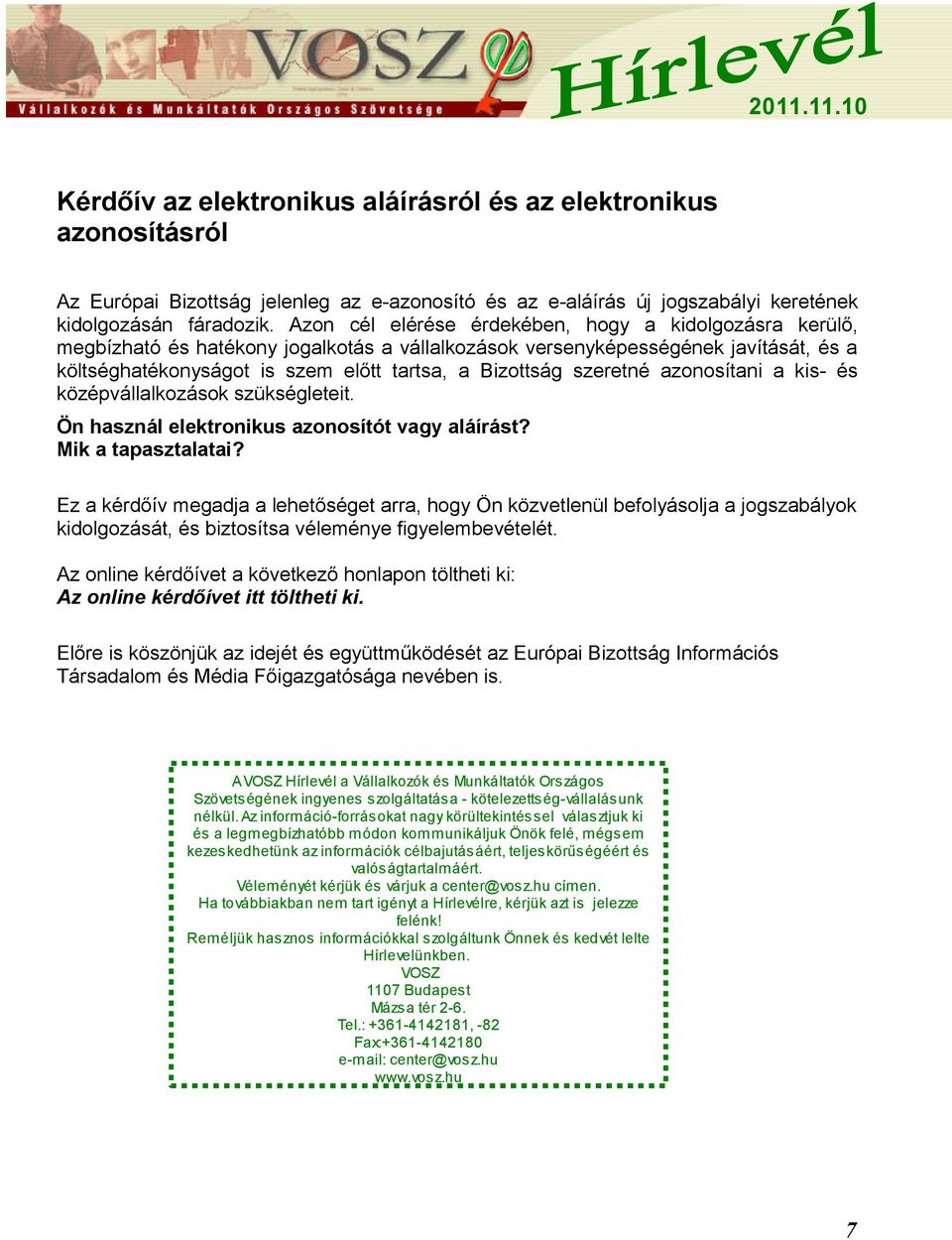 szeretné azonosítani a kis- és középvállalkozások szükségleteit. Ön használ elektronikus azonosítót vagy aláírást? Mik a tapasztalatai?