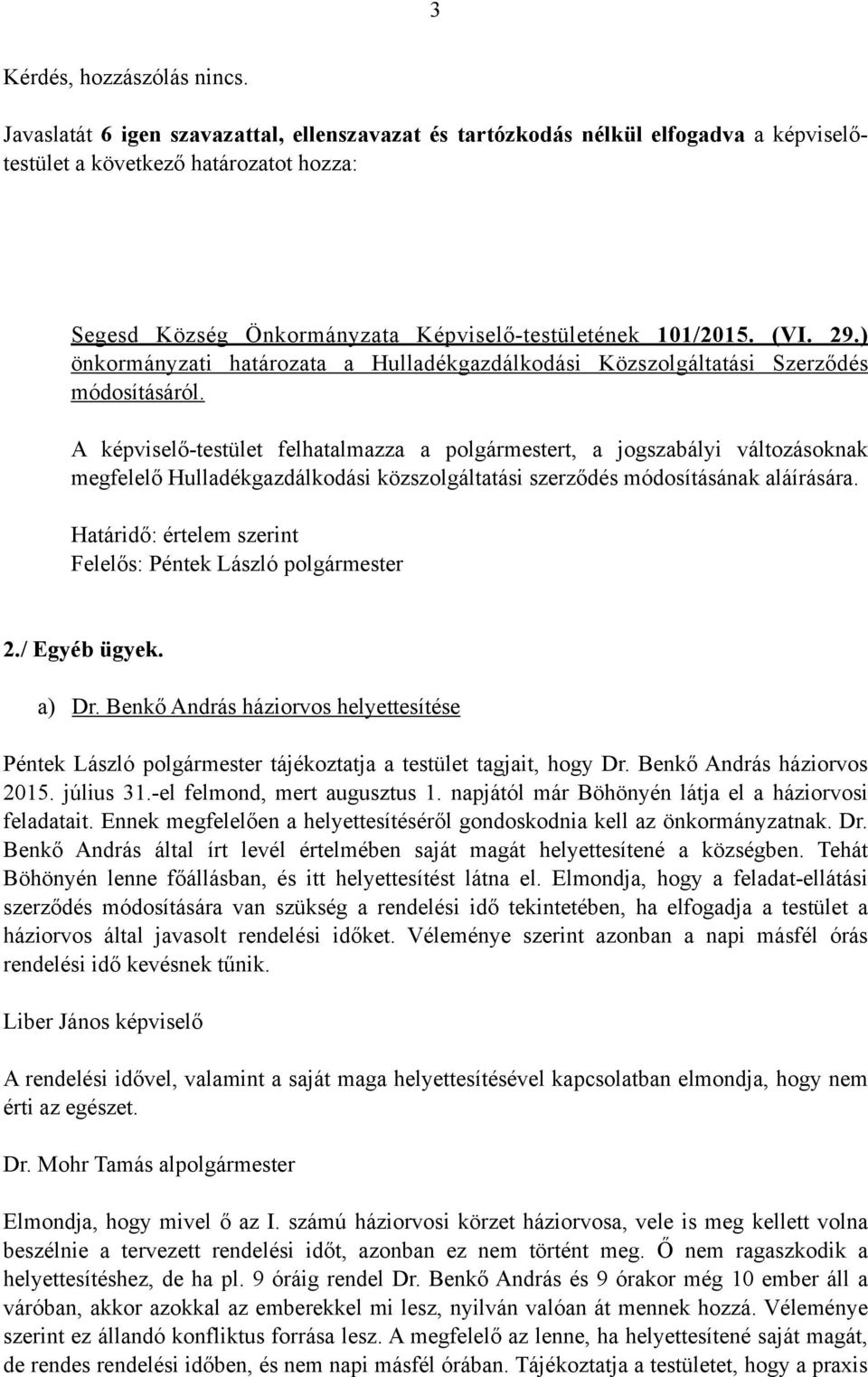 ) önkormányzati határozata a Hulladékgazdálkodási Közszolgáltatási Szerződés módosításáról.