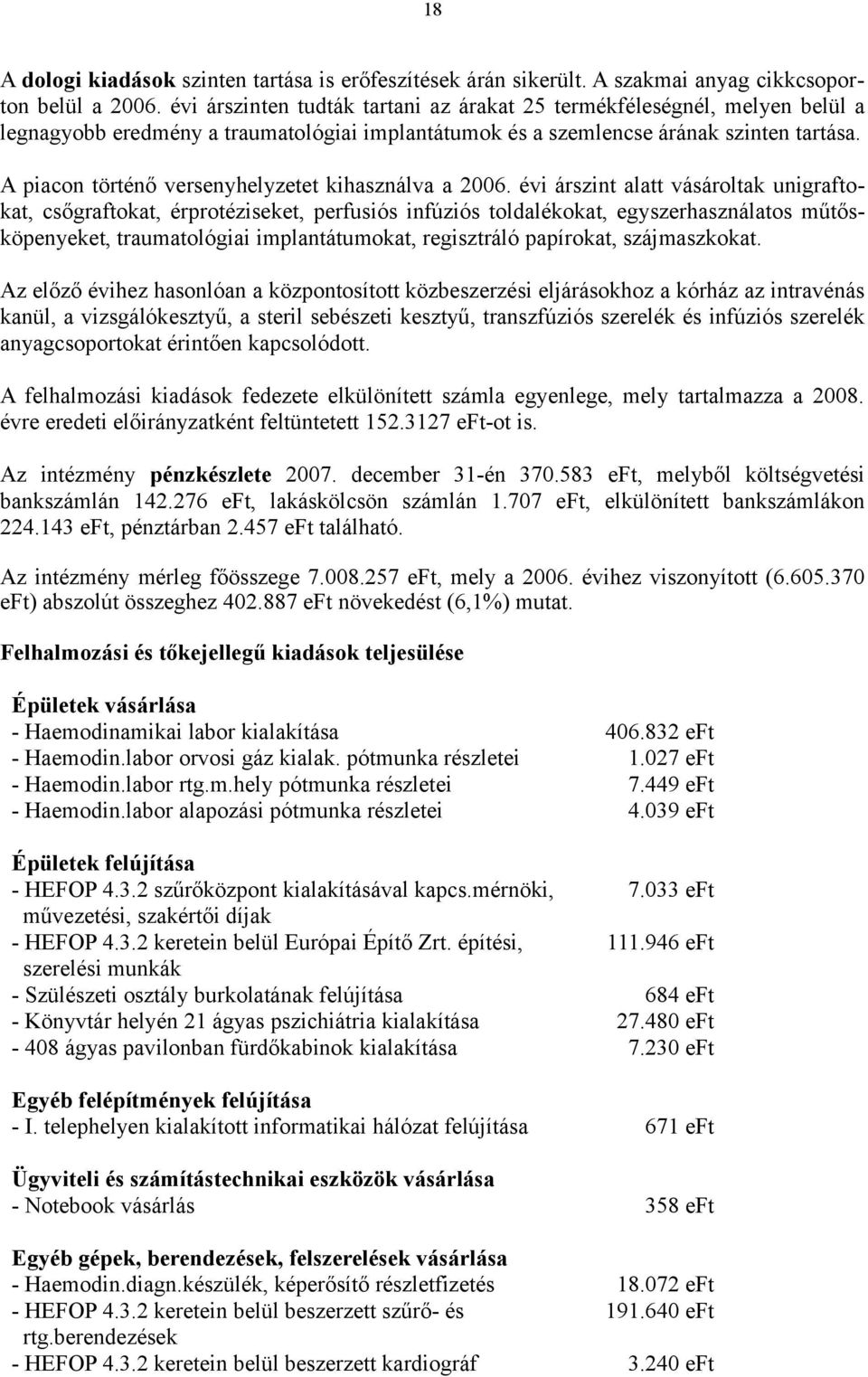 A piacon történő versenyhelyzetet kihasználva a 2006.