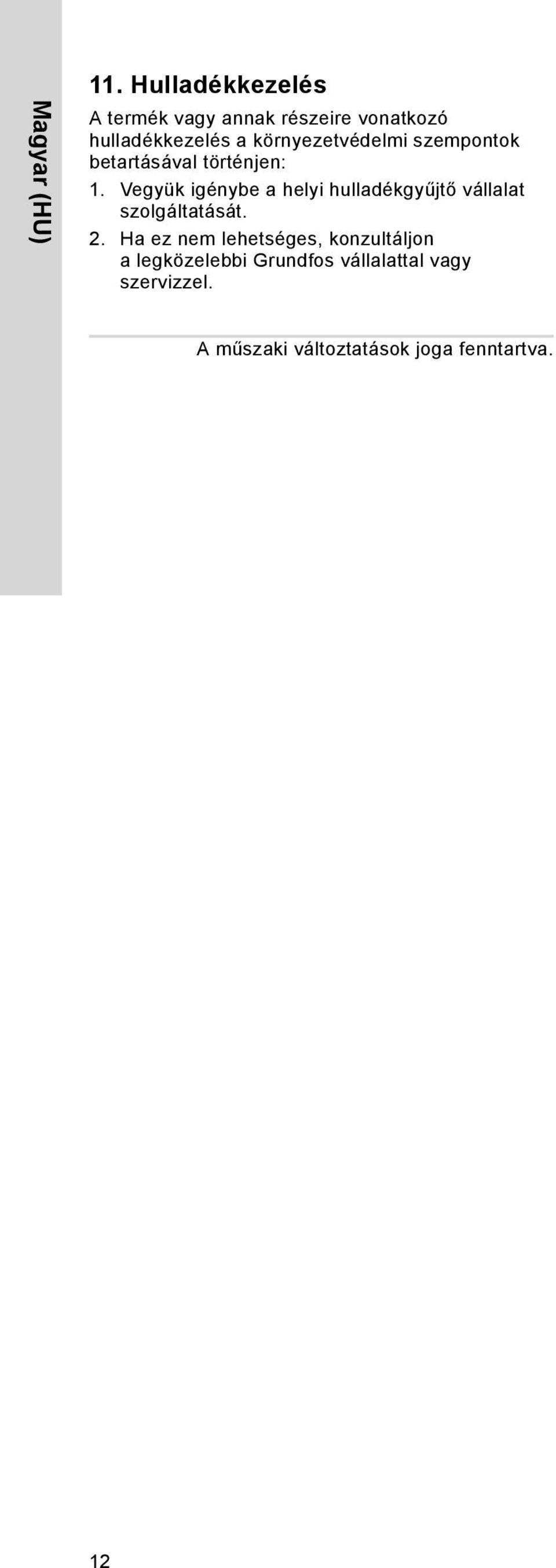 környezetvédelmi szempontok betartásával történjen: 1.