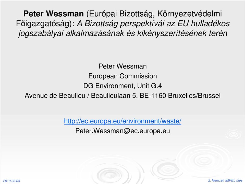 Peter Wessman European Commission DG Environment, Unit G.