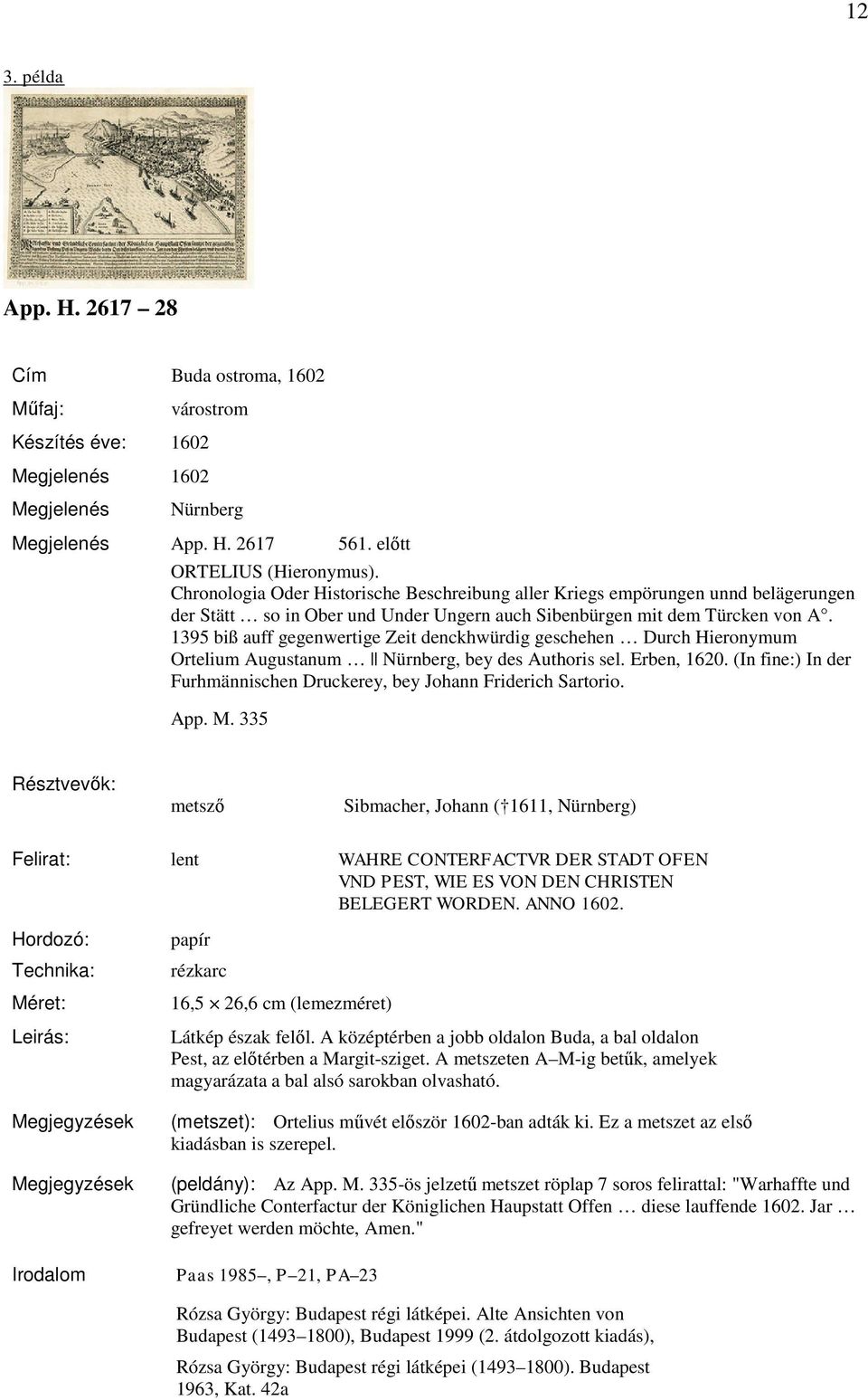 1395 biß auff gegenwertige Zeit denckhwürdig geschehen Durch Hieronymum Ortelium Augustanum Nürnberg, bey des Authoris sel. Erben, 1620.