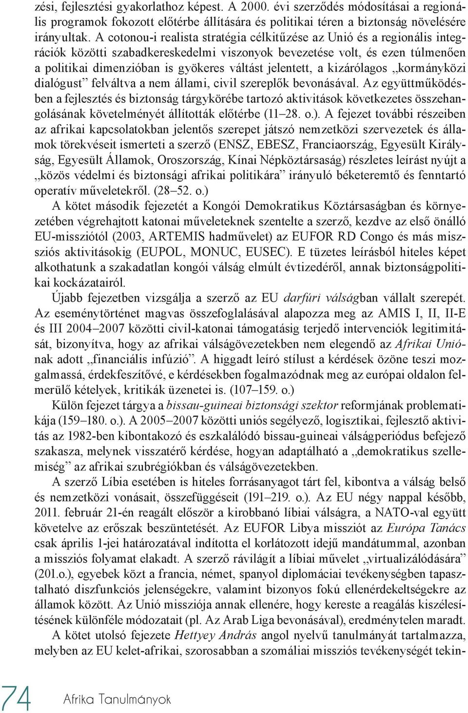 jelentett, a kizárólagos kormányközi dialógust felváltva a nem állami, civil szereplők bevonásával.