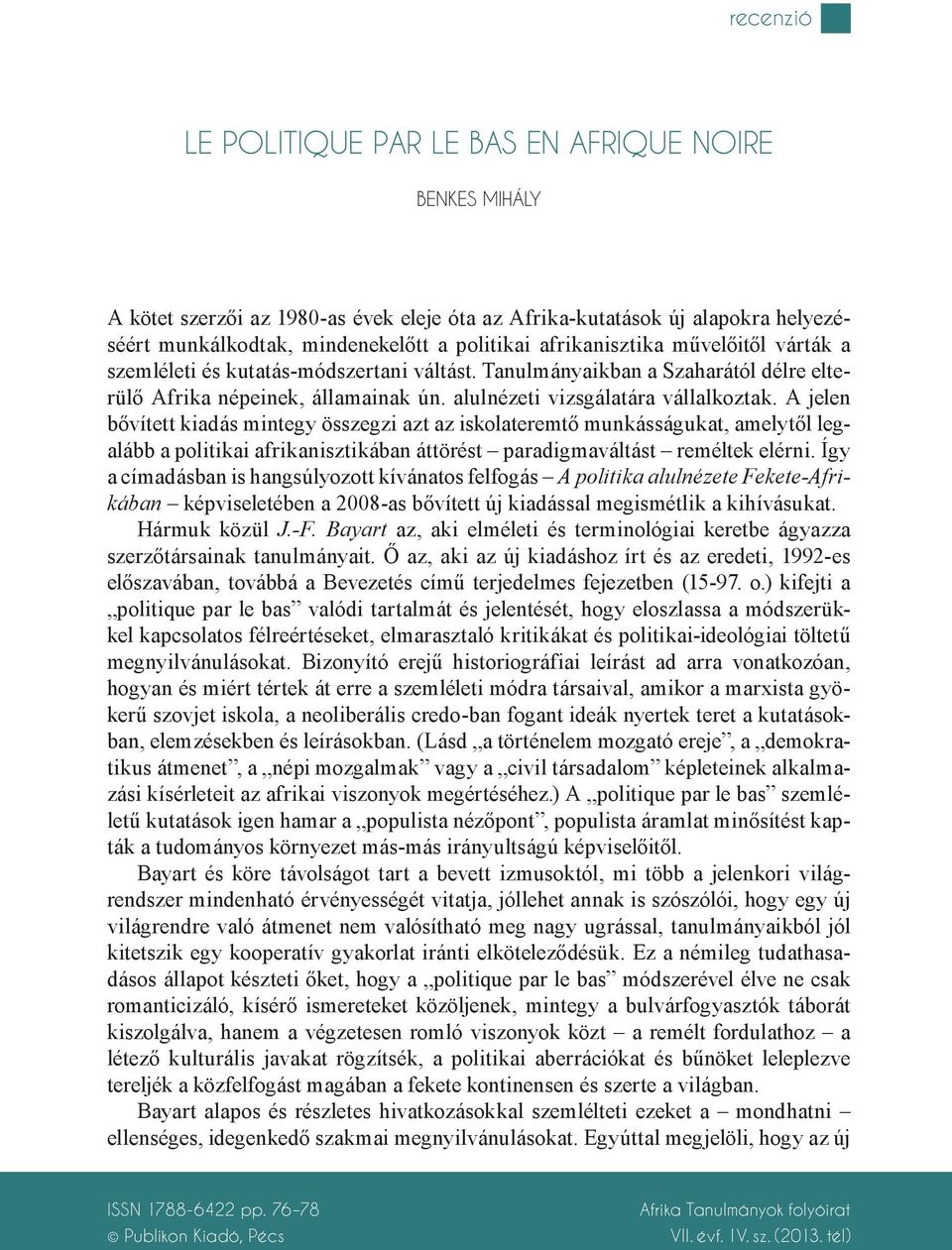 A jelen bővített kiadás mintegy összegzi azt az iskolateremtő munkásságukat, amelytől legalább a politikai afrikanisztikában áttörést paradigmaváltást reméltek elérni.