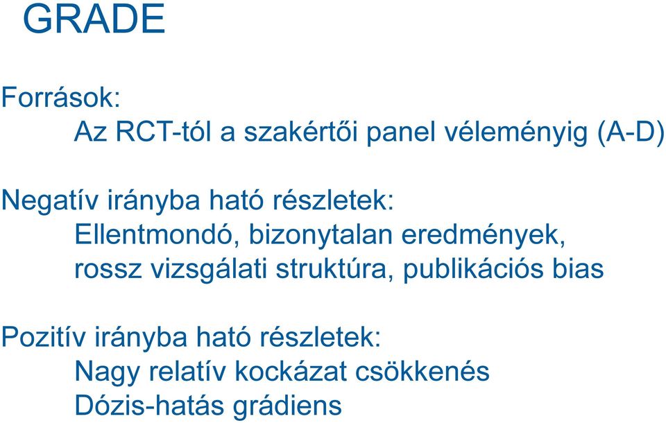 eredmények, rossz vizsgálati struktúra, publikációs bias Pozitív
