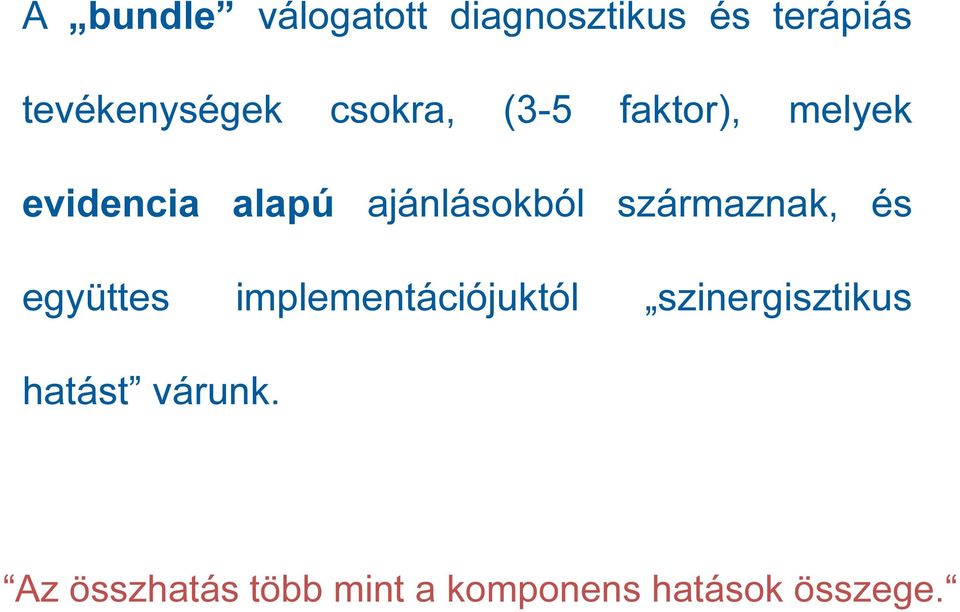 származnak, és együttes implementációjuktól szinergisztikus
