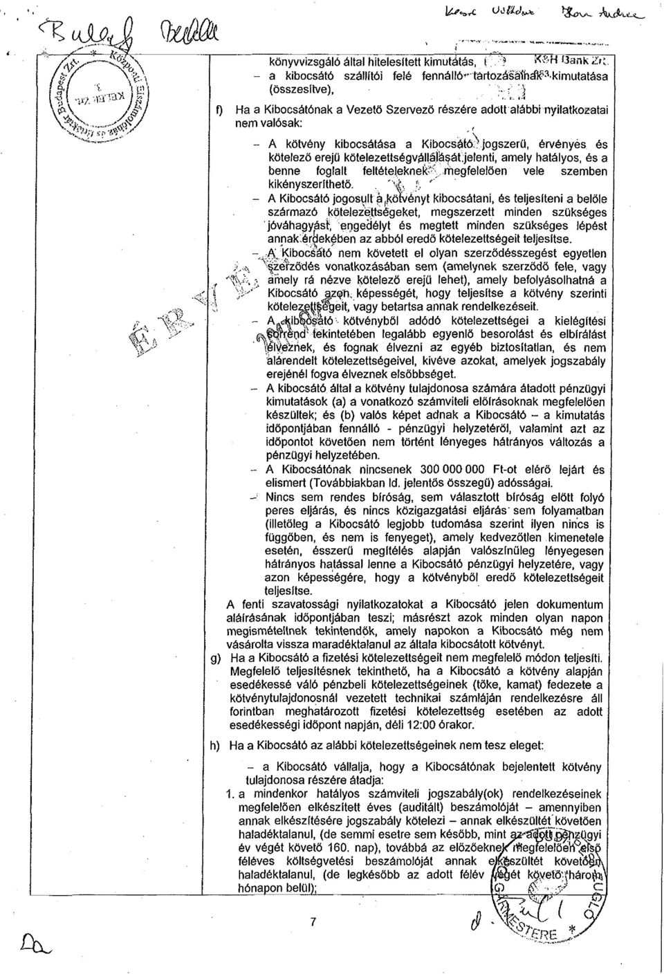 jelenti, amely hatályos, és a benne foglalt feltételeknek-" vrneg felelően vele szemben kikényszeríthető.. "^ h *' - A Kibocsátó jogosult a (.