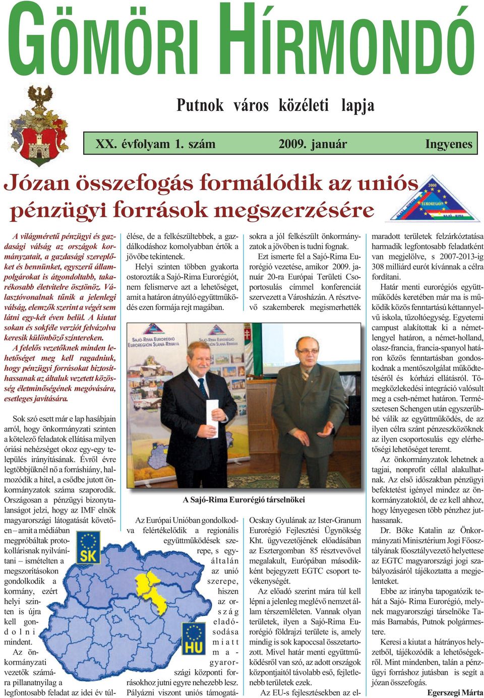 egyszerű állampolgárokat is átgondoltabb, takarékosabb életvitelre ösztönöz. Választóvonalnak tűnik a jelenlegi válság, elemzők szerint a végét sem látni egy-két éven belül.