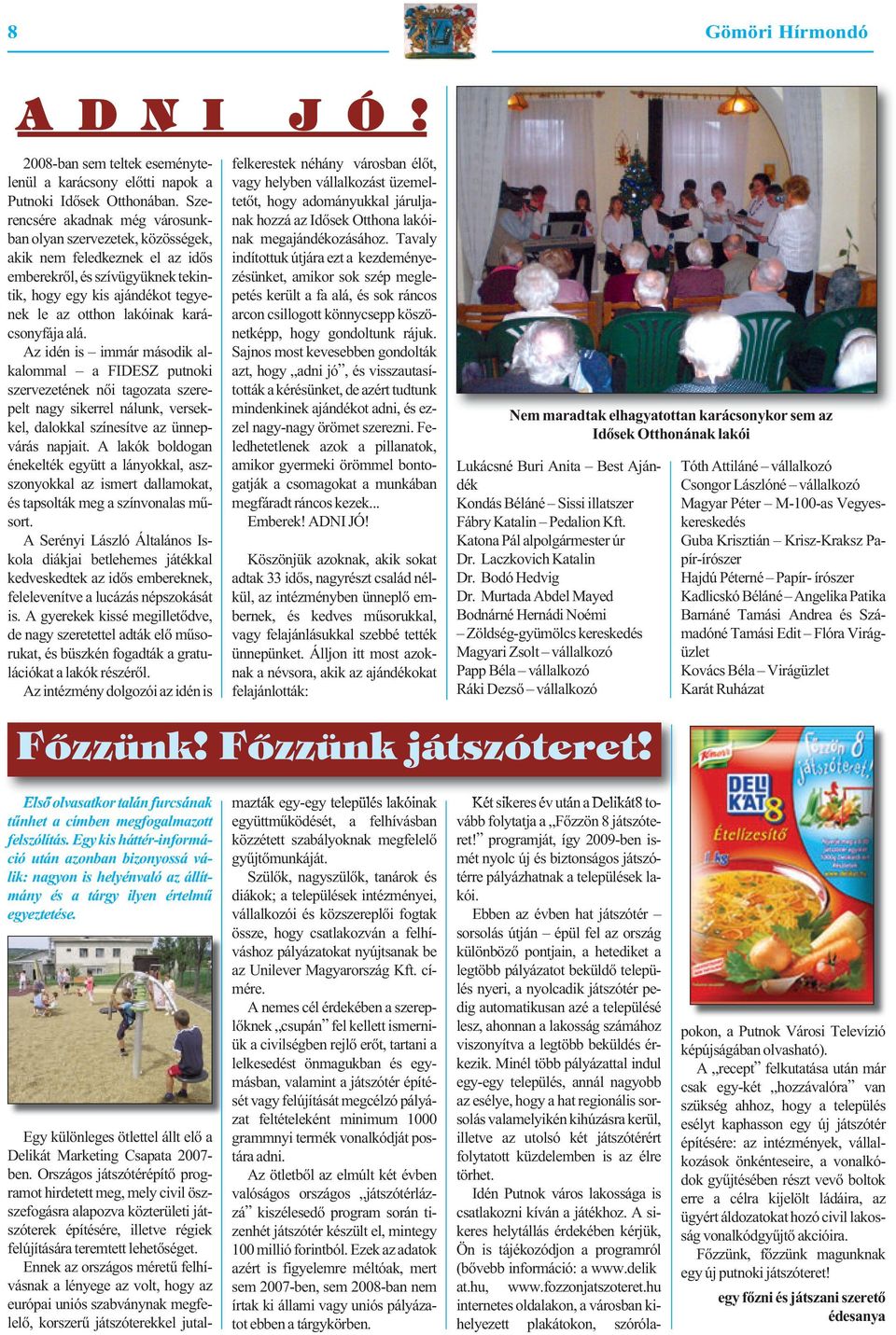 - nek le az ott hon la kó i nak ka rá - csony fá ja alá.