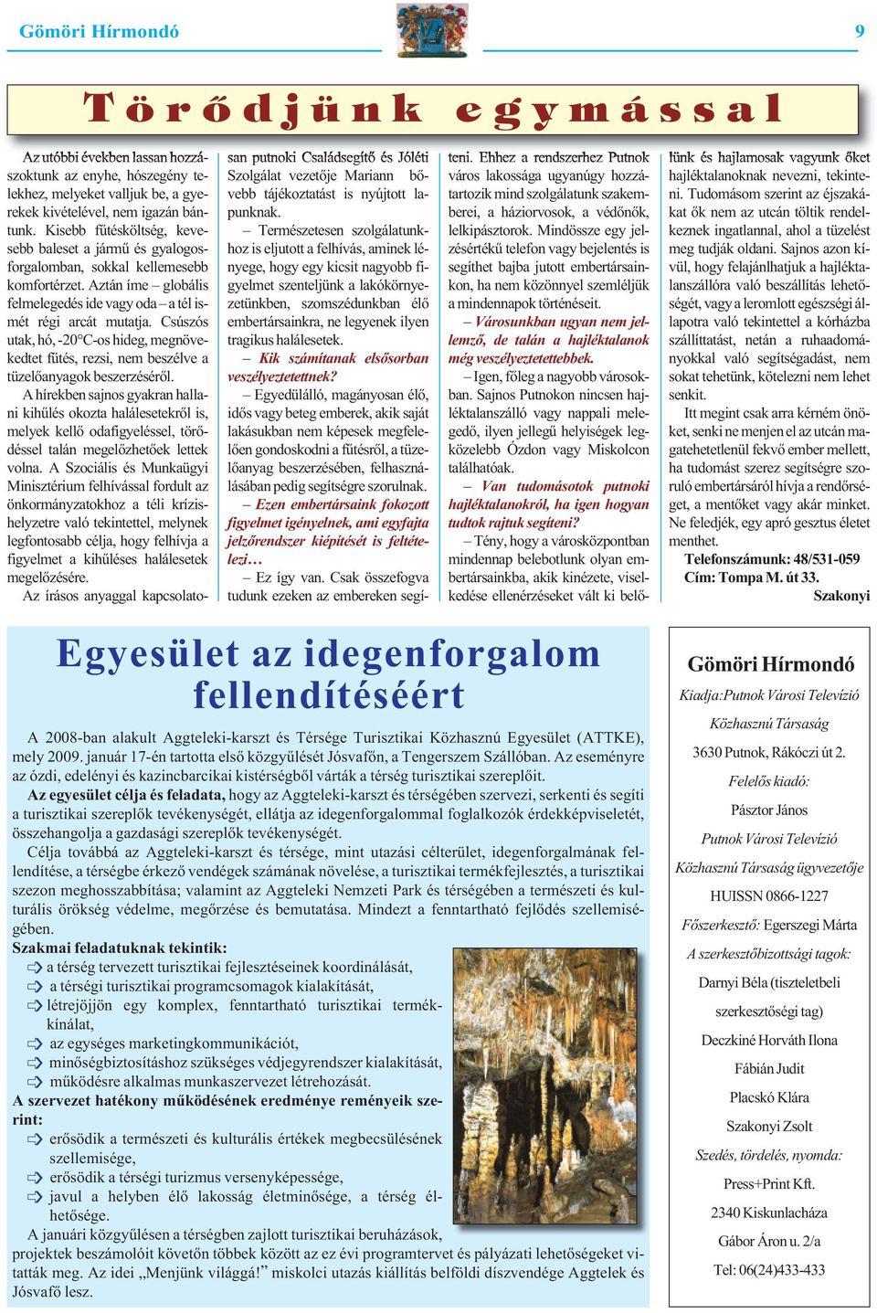Az tán íme glo bá lis fel me le ge dés ide vagy oda a té l is - mét ré gi ar cát mu tat ja.