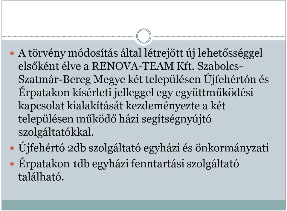 együttműködési kapcsolat kialakítását kezdeményezte a két településen működő házi segítségnyújtó