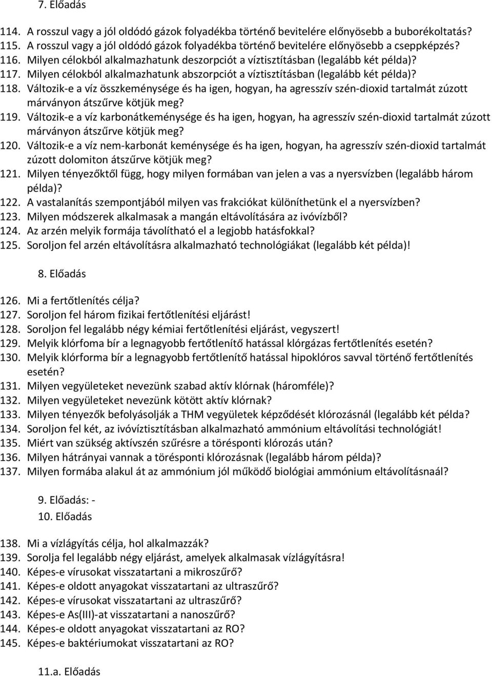 Milyen célokból alkalmazhatunk abszorpciót a víztisztításban (legalább két példa)? 118.