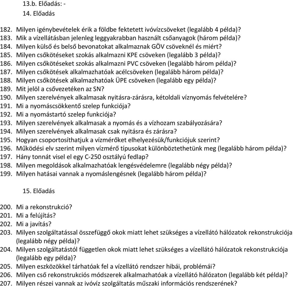 Milyen csőkötéseket szokás alkalmazni PVC csöveken (legalább három példa)? 187. Milyen csőkötések alkalmazhatóak acélcsöveken (legalább három példa)? 188.