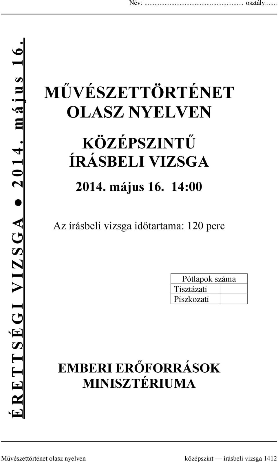 14:00 Az írásbeli vizsga időtartama: 120 perc Pótlapok száma Tisztázati